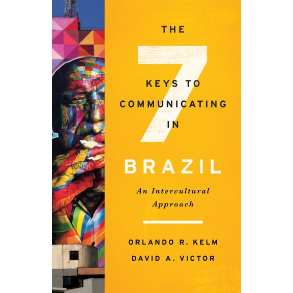 Seven Keys to Communicating in Brazil : An Intercultural Approach