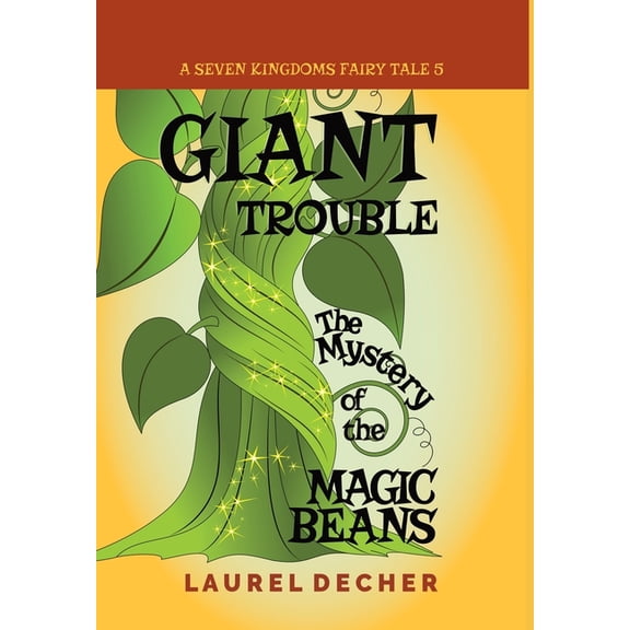 Seven Kingdoms Fairy Tale Giant Trouble: The Mystery of the Magic Beans, Book 5, (Hardcover)