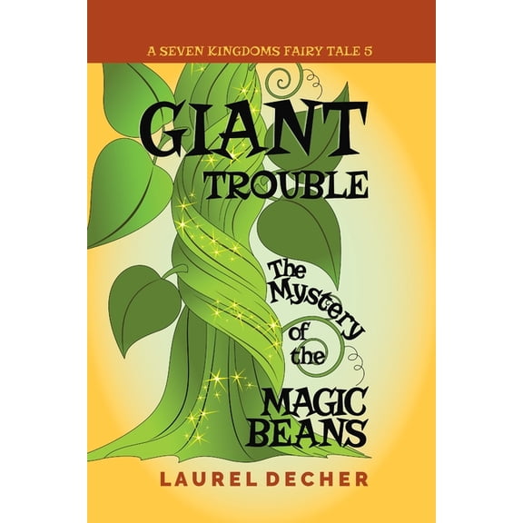 Seven Kingdoms Fairy Tale Giant Trouble: The Mystery of the Magic Beans, Book 5, (Paperback)