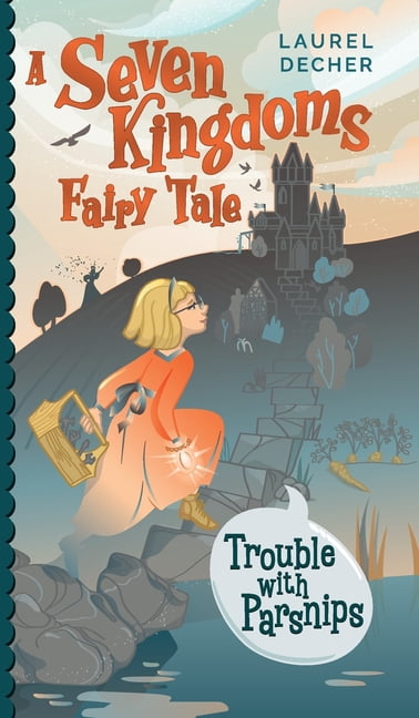 Seven Kingdoms Fairy Tale Trouble With Parsnips, Book 1, (Hardcover)