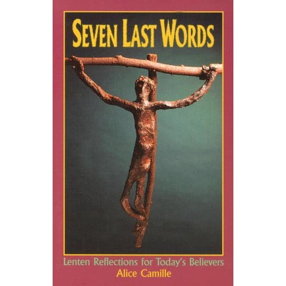 Pre-Owned Seven Last Words: Lenten Reflections for Today's Believers (Paperback) 0879461918 9780879461911