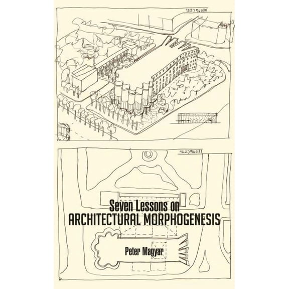 Seven Lessons on Architectural Morphogenesis, (Hardcover)