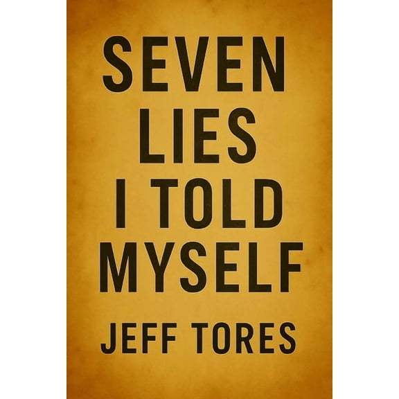 Seven Lies I Told Myself: We all lie to ourselves. Some lies protect us. Some destroy us. And some... won't stay buried., (Paperback)