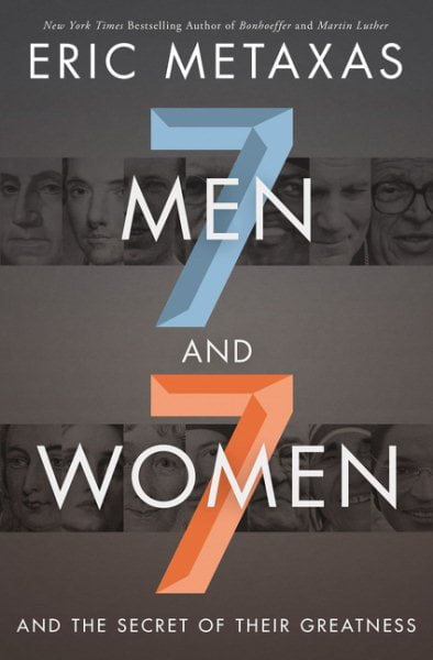 ERIC METAXAS Seven Men and Seven Women: And the Secret of Their Greatness (Paperback)