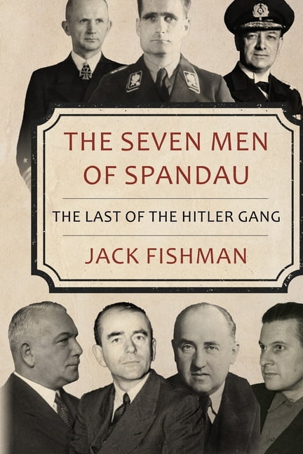 The Seven Men of Spandau: The Last of the Hitler Gang, (Paperback)