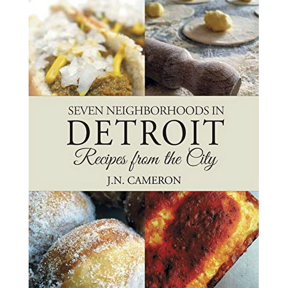 Pre-Owned Seven Neighborhoods in Detroit: Recipes from the City (Paperback) 0996626107 9780996626101