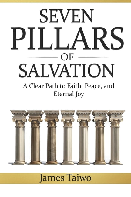 Seven Pillars of Salvation: A Clear Path to Faith, Peace, and Eternal Joy, (Paperback)