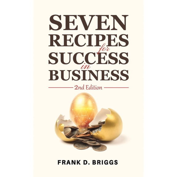 Seven Recipes for Success in Business 2nd Edition, (Paperback)