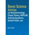 thumbnail image 1 of Seven Science Articles on Nanotechnology, Chaos Theory, MATLAB, Solving Equations, Golden Ratio, etc., (Paperback), 1 of 1
