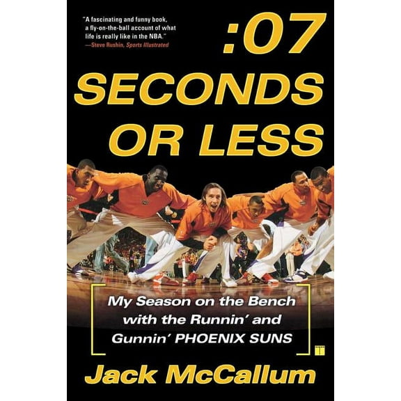 Seven Seconds or Less: My Season on the Bench with the Runnin' and Gunnin' Phoenix Suns, (Paperback)