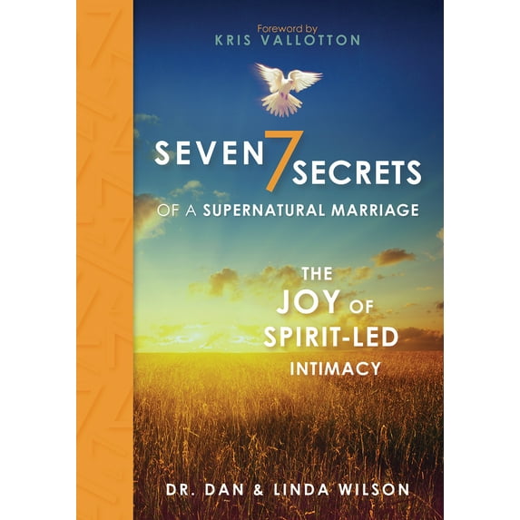 Seven Secrets of a Supernatural Marriage : The Joy of Spirit-led Intimacy (Hardcover)