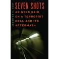 thumbnail image 1 of Seven Shots: An NYPD Raid on a Terrorist Cell and Its Aftermath, (Hardcover), 1 of 1