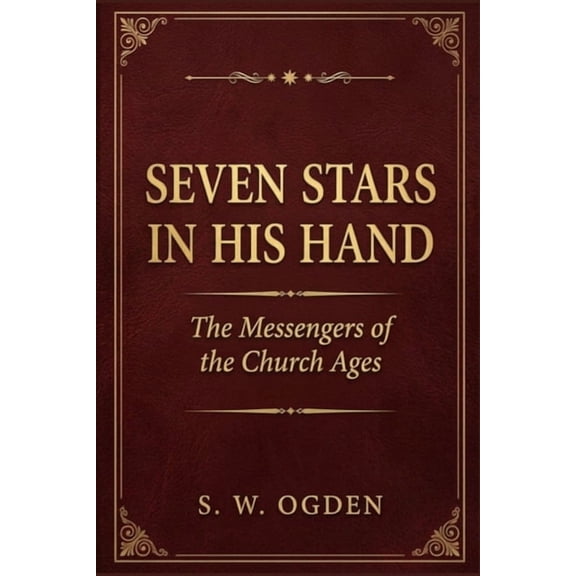 Seven Stars In His Hand: The Messengers of the Church Ages, (Paperback)