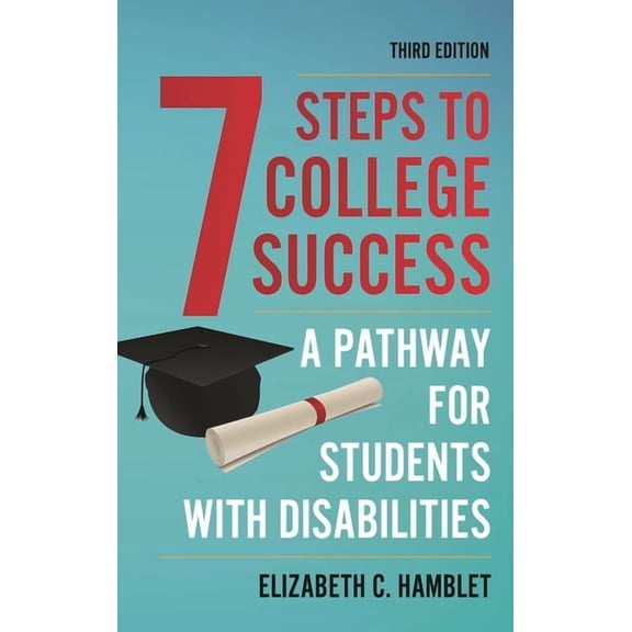 Seven Steps to College Success: A Pathway for Students with Disabilities, (Paperback)