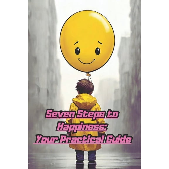Seven Steps to Happiness: Your Practice Guide: A Practice Guide to Mental Well-being and Personal Evolution (Paperback)