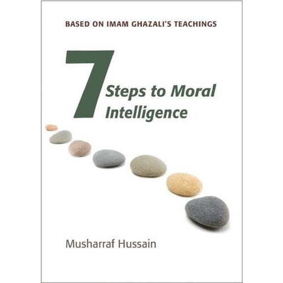 Pre-Owned Seven Steps to Moral Intelligence: Based on Imam Ghazali's Teachings (Paperback) 184774009X 9781847740090