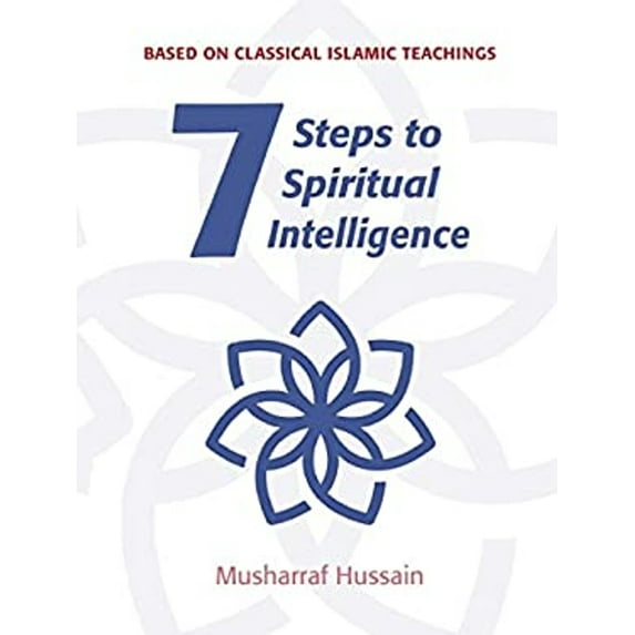 Pre-Owned 7 Steps to Spiritual Intelligence: Based on Classical Islamic Teachings (Paperback) 1847740782 9781847740786