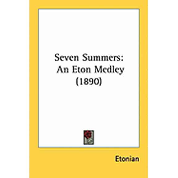 Seven Summers : An Eton Medley (1890) (Paperback)