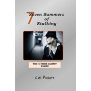 Seven Summers of Stalking The #1 Crime Against Women, Paperback