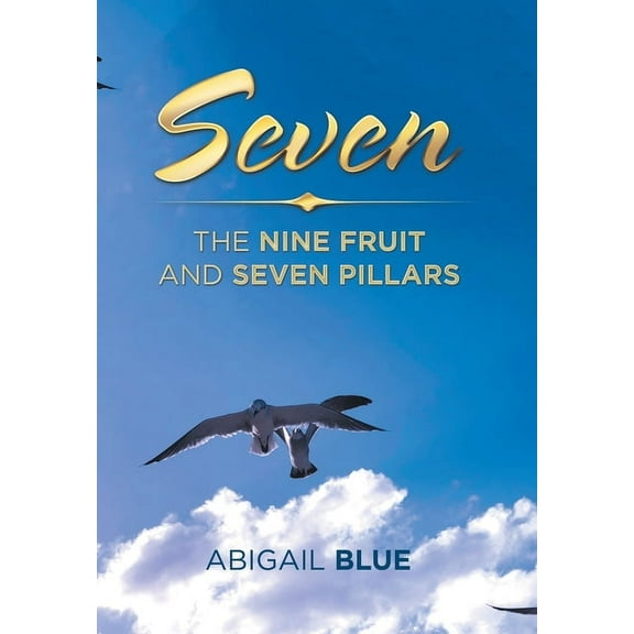 Seven: The Nine Fruit and Seven Pillars, (Hardcover)