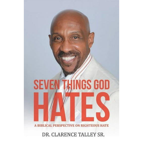 Seven Things God Hates: A Biblical Perspective on Righteous Hate (Paperback)