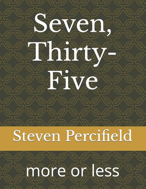 Seven, Thirty-Five: more or less, (Paperback)