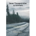 thumbnail image 1 of Seven Thousand Miles to Nowhere: Hitchhiking across North America in the Seventies (Paperback), 1 of 1