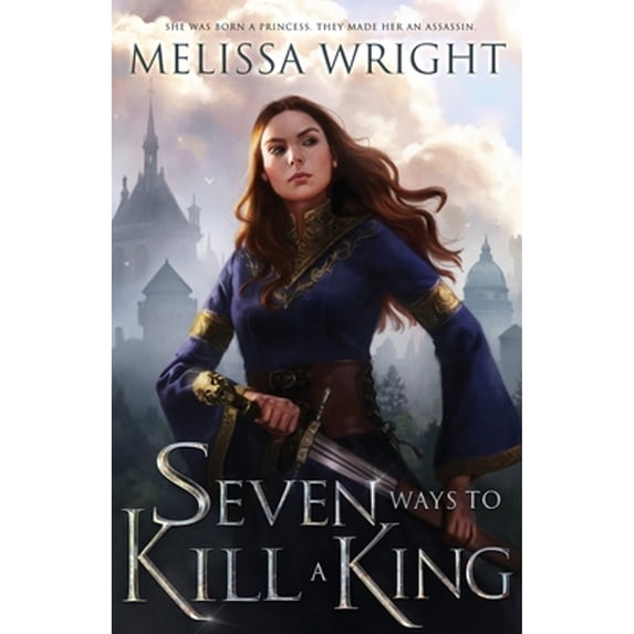 Pre-Owned Seven Ways to Kill a King (Paperback 9781950958092) by Melissa Wright