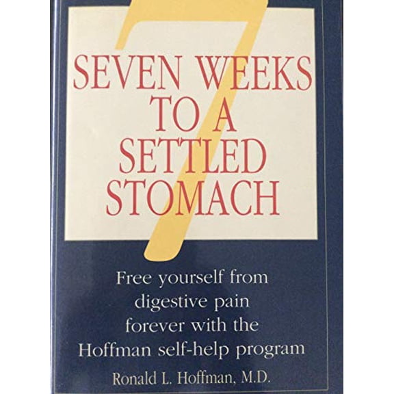 Pre-Owned Seven Weeks to a Settled Stomach: Free Yourself from Digestive Pain Forever With the Hoffman Self-Help Program (Hardcover) 0671682342 9780671682347
