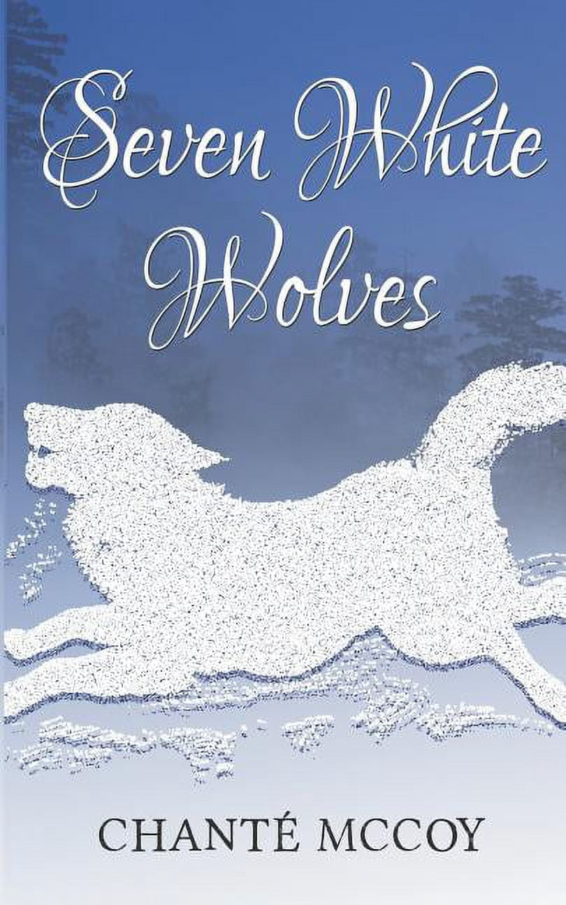 Seven White Wolves Paperback 0989165736 9780989165730 Chante McCoy