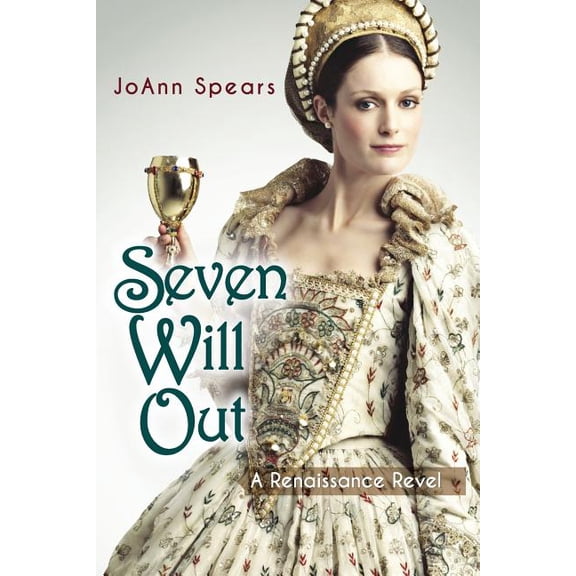 Seven Will Out: A Renaissance Revel (Paperback) by Joann Spears