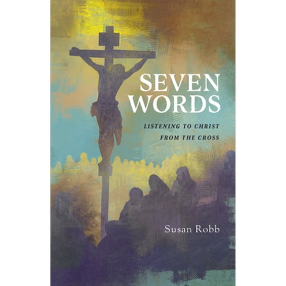 Pre-Owned Seven Words: Listening to Christ from the Cross (Paperback) 1791007813 9781791007812