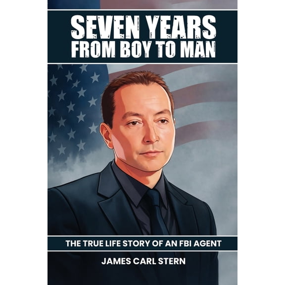 Seven Years From Boy To Man: The True-Life Story of an FBI Agent, (Paperback)