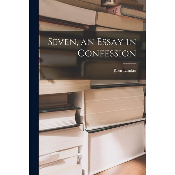 Seven, an Essay in Confession, (Paperback)