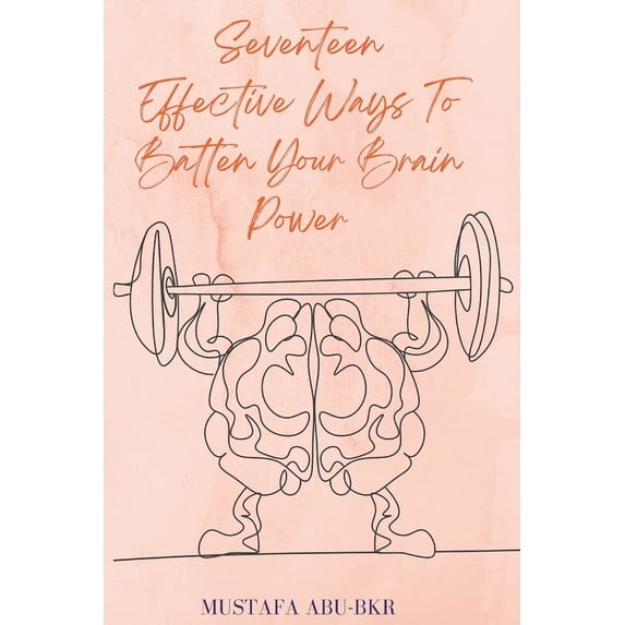 Seventeen Effective Ways To Batten Your Brain Power (Paperback)