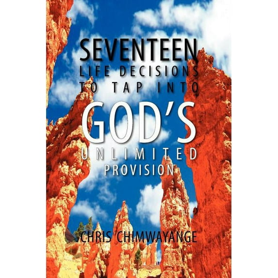 Seventeen Life Decisions to Tap Into God's Unlimited Provision