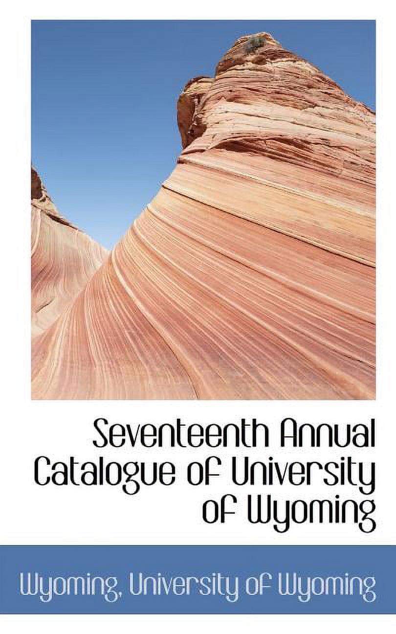 Seventeenth Annual Catalogue of University of Wyoming (Paperback)