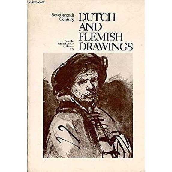 Pre-Owned Seventeenth-Century Dutch and Flemish Drawings from the Robert Lehman Collection : Catalogue 9780870992179