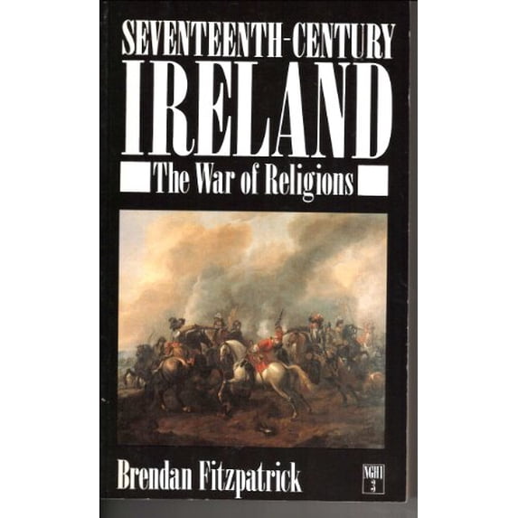 Pre-Owned Seventeenth Century Ireland: War of Religions: v.3 (New Gill History of Ireland) Paperback