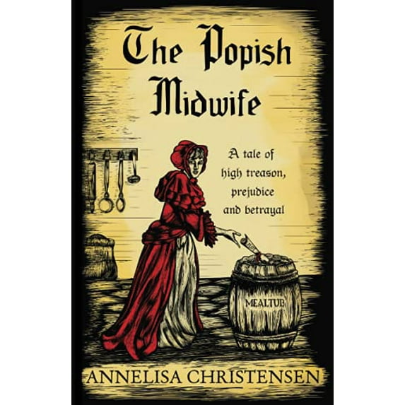 Pre-Owned The Popish Midwife: A Tale of High Treason, Prejudice and Betrayal (Paperback) 1999817311 9781999817312