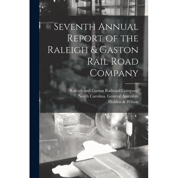 Seventh Annual Report of the Raleigh Gaston Rail Road Company Paperback 1015353711 9781015353718 Raleigh and Gaston Railroad Company