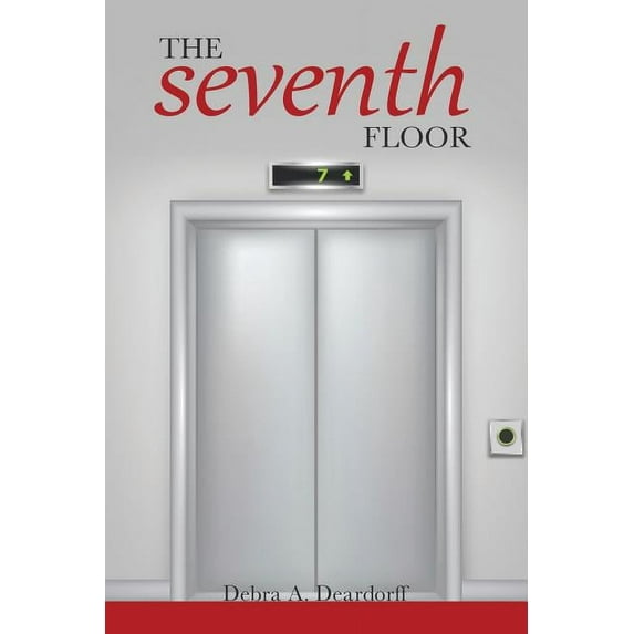 The Seventh Floor (Paperback) by Debra A Deardorff