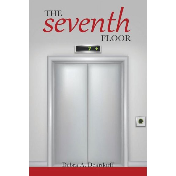The Seventh Floor (Paperback) by Debra A Deardorff