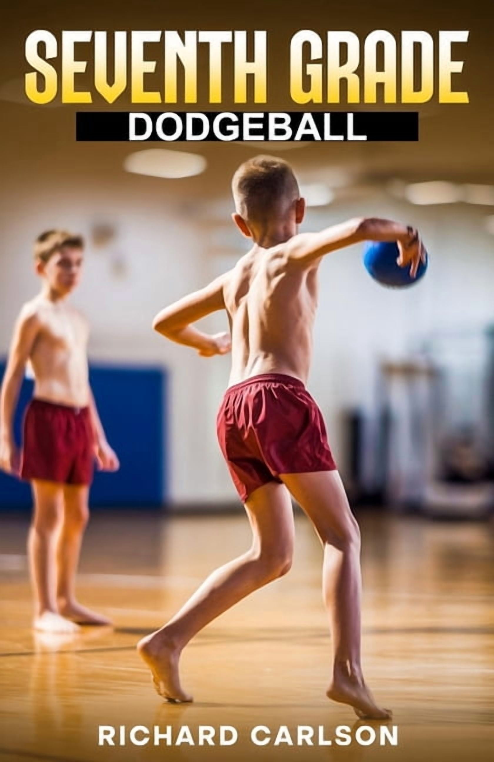 Seventh Grade: Dodgeball, (Paperback)