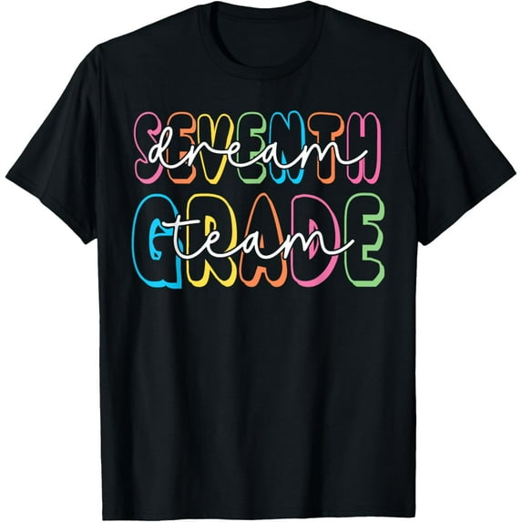 Seventh Grade Dream Team 7th Grade Teacher Back to School T-Shirt
