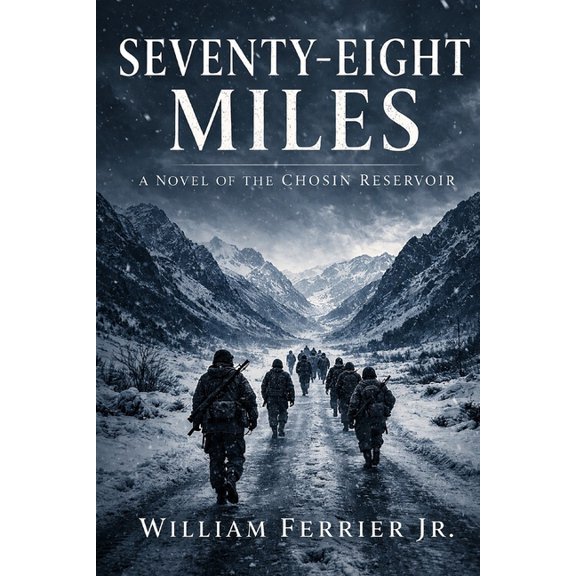 Seventy-Eight Miles: A Novel of the Chosin Reservoir, (Paperback)