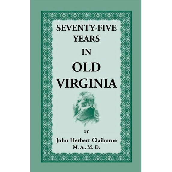 Seventy-Five Years in Old Virginia (Paperback) by John Herbert Claiborne