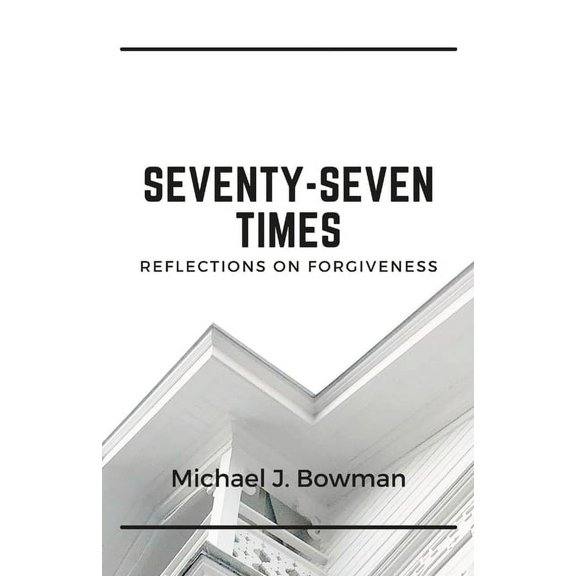 Seventy-Seven Times: Reflections on Forgiveness, (Paperback)