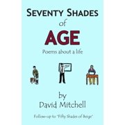 Seventy Shades of Age Poems about a life, Paperback