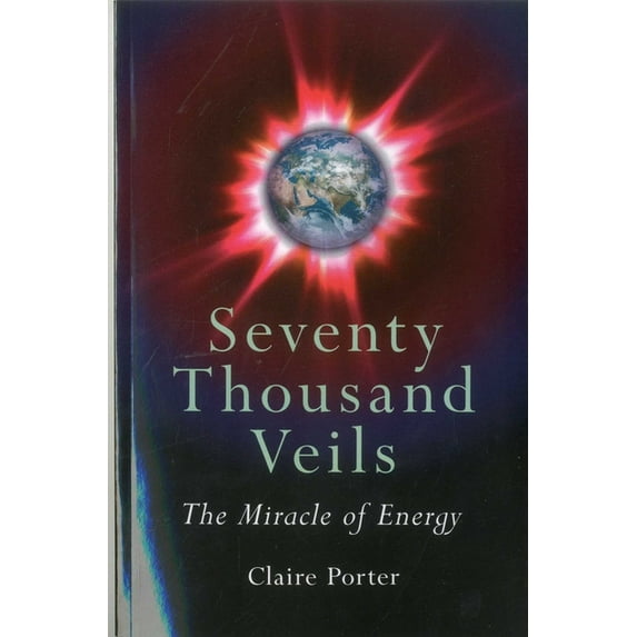 Seventy Thousand Veils: The Miracle of Energy, (Paperback)
